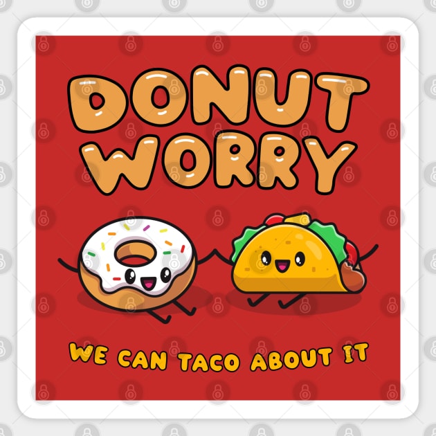 Donut worry, we can taco (talk) about it - cute food friends Sticker by Messy Nessie